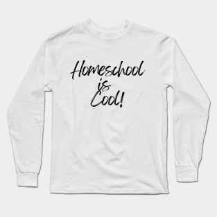 Homeschool is Cool! Long Sleeve T-Shirt